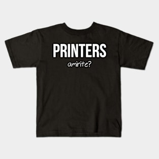 Printers, amirite? Kids T-Shirt